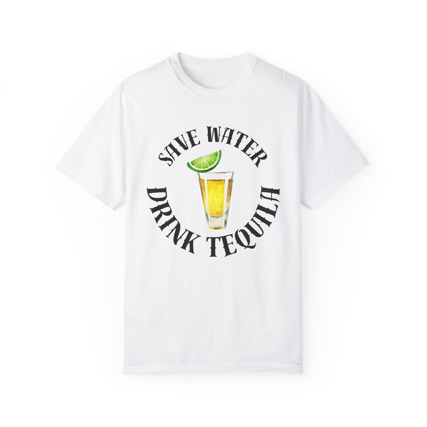 Save Water Drink Tequila - Comfort Colors Shirt