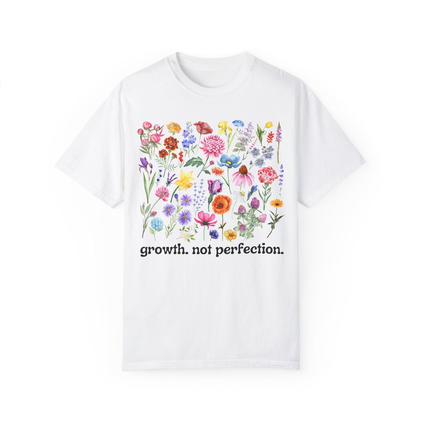 Growth, Not Perfection - Comfort Colors Shirt