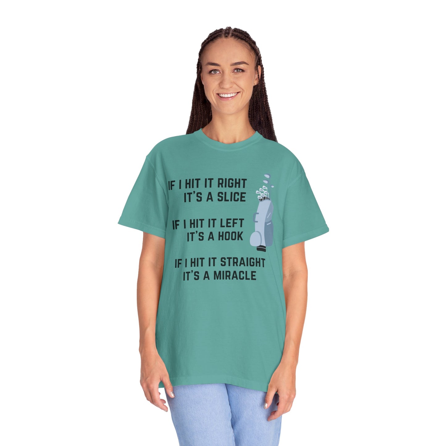 If I Hit It Straight, It's A Miracle (Golf)- Comfort Colors Shirt