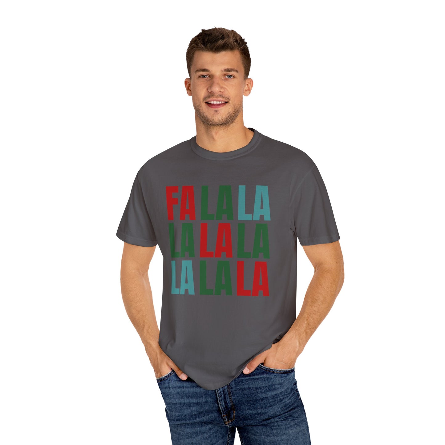 Fa La La La La La La La La - Comfort Colors Shirt