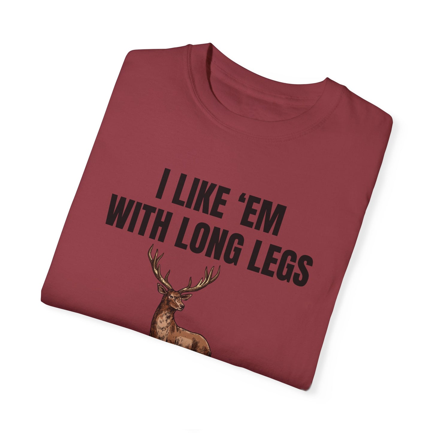 I Like 'Em With Long Legs And A Big Rack - Comfort Colors Shirt
