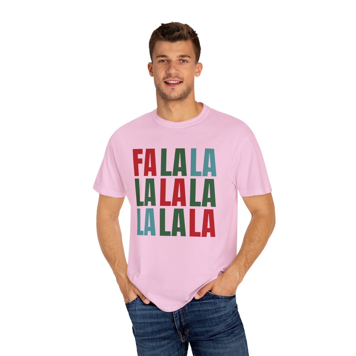 Fa La La La La La La La La - Comfort Colors Shirt