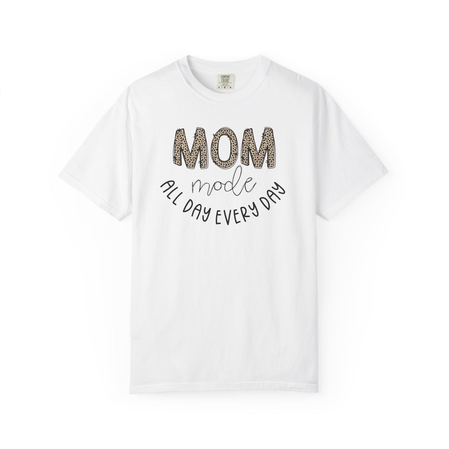Mom Mode All Day Every Day - Comfort Colors Shirt