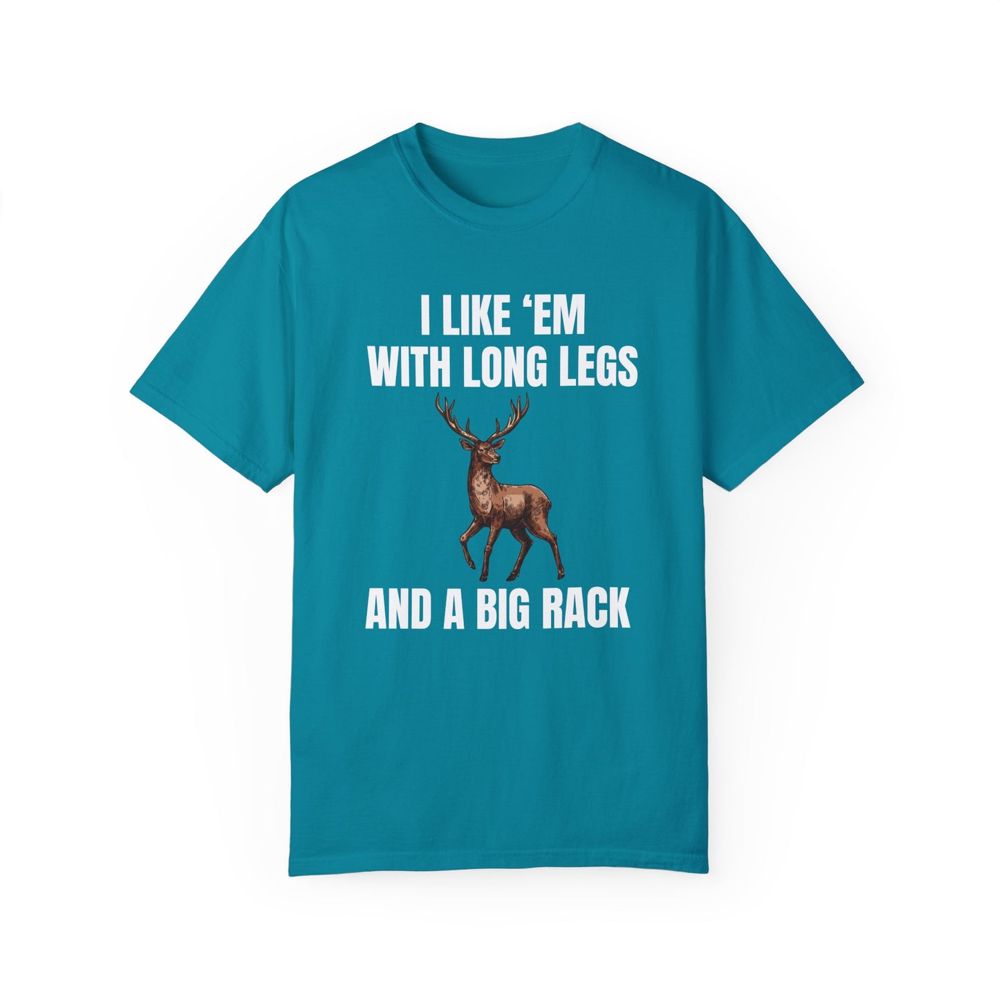 I Like 'Em With Long Legs And A Big Rack - Comfort Colors Shirt