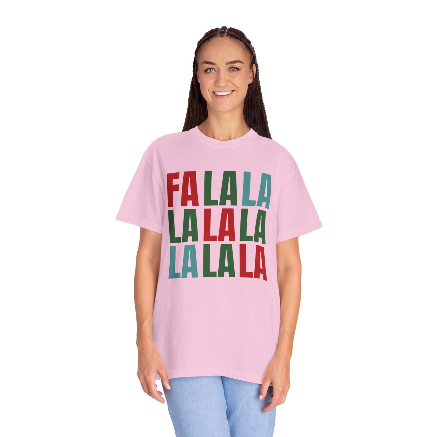Fa La La La La La La La La - Comfort Colors Shirt
