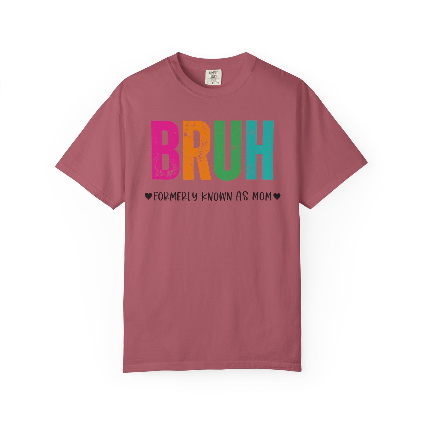 Bruh ♥ Formerly Known As Mom ♥ - Comfort Colors Shirt