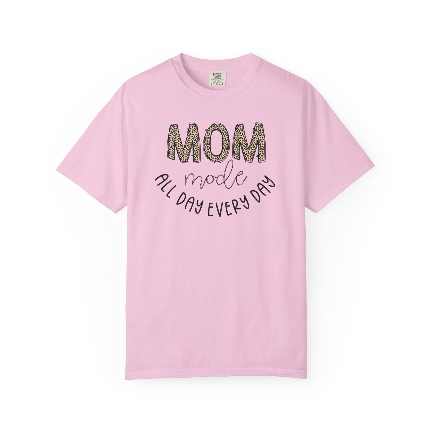 Mom Mode All Day Every Day - Comfort Colors Shirt