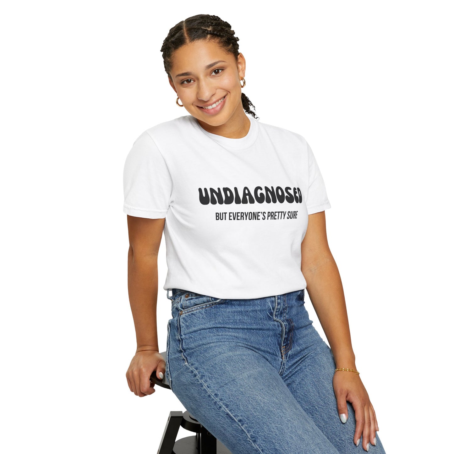 Undiagnosed...But Everyone's Pretty Sure - Comfort Colors Shirt