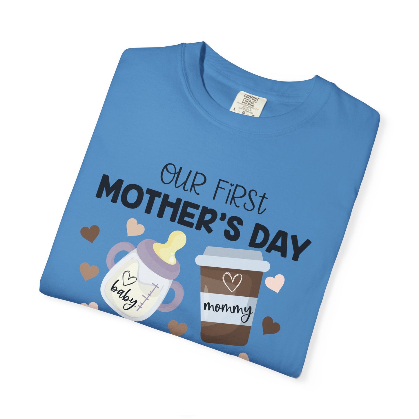 Our First Mother's Day Together (Milk & Coffee) - Comfort Colors Shirt