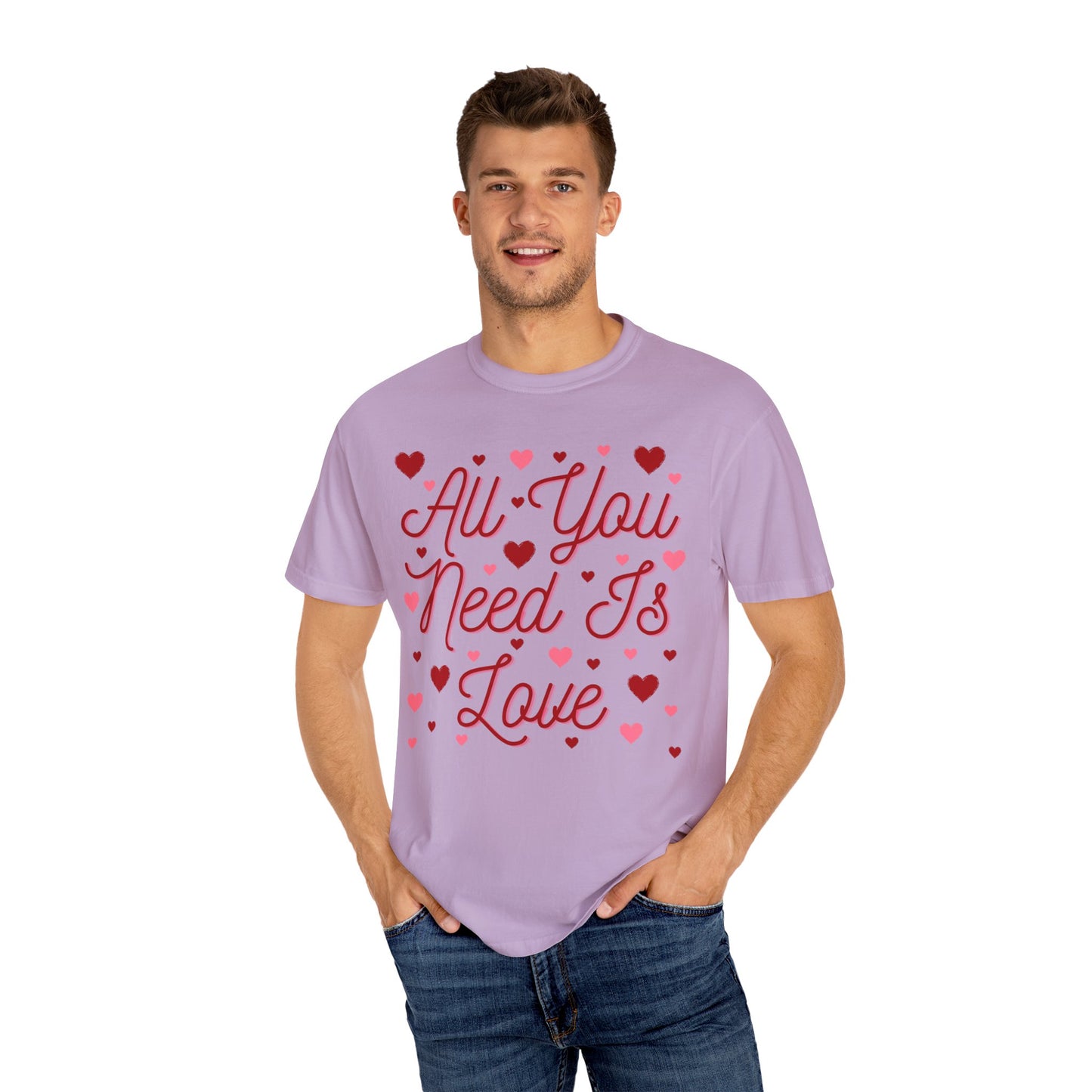All You Need Is Love - Comfort Colors Shirt
