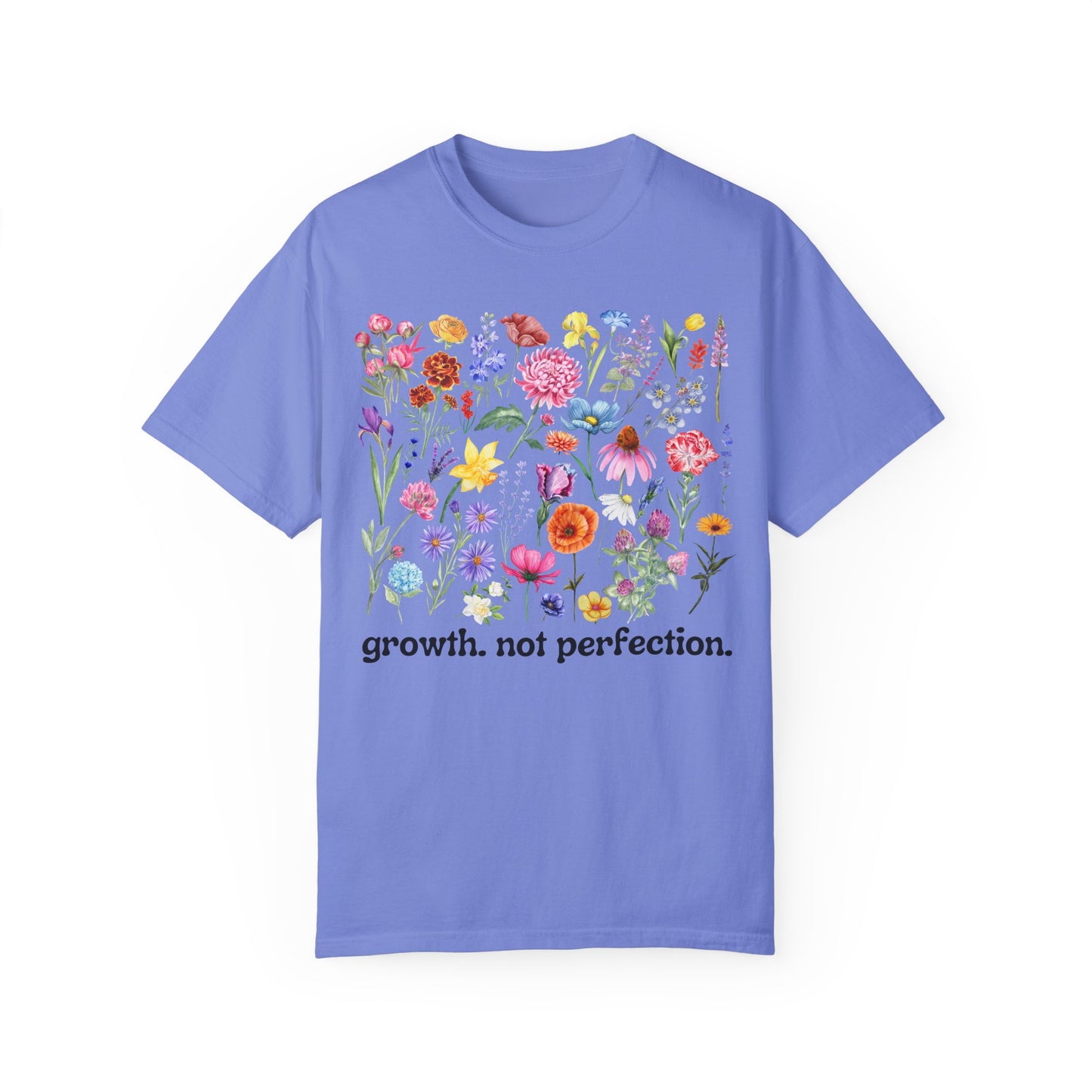 Growth, Not Perfection - Comfort Colors Shirt