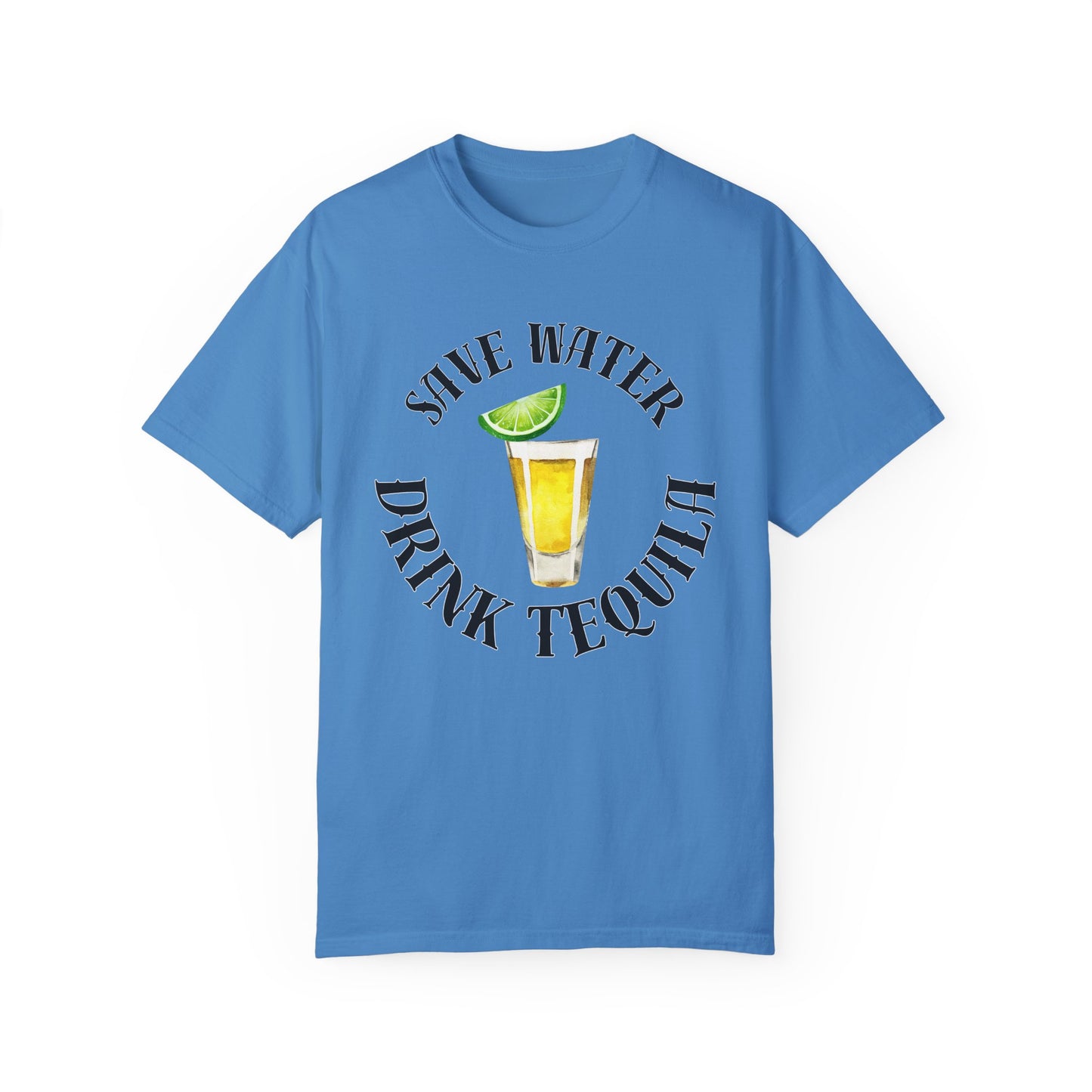 Save Water Drink Tequila - Comfort Colors Shirt