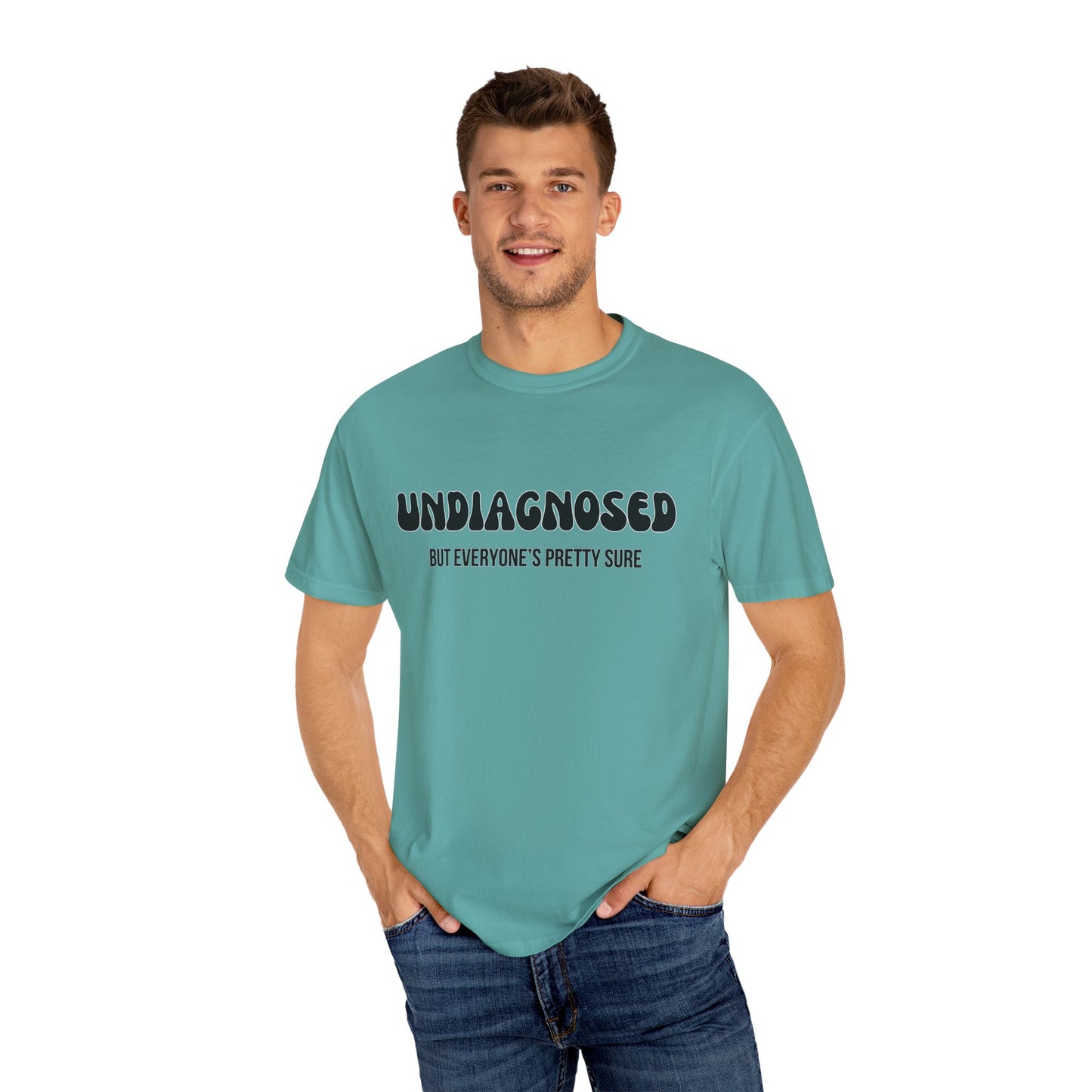 Undiagnosed...But Everyone's Pretty Sure - Comfort Colors Shirt