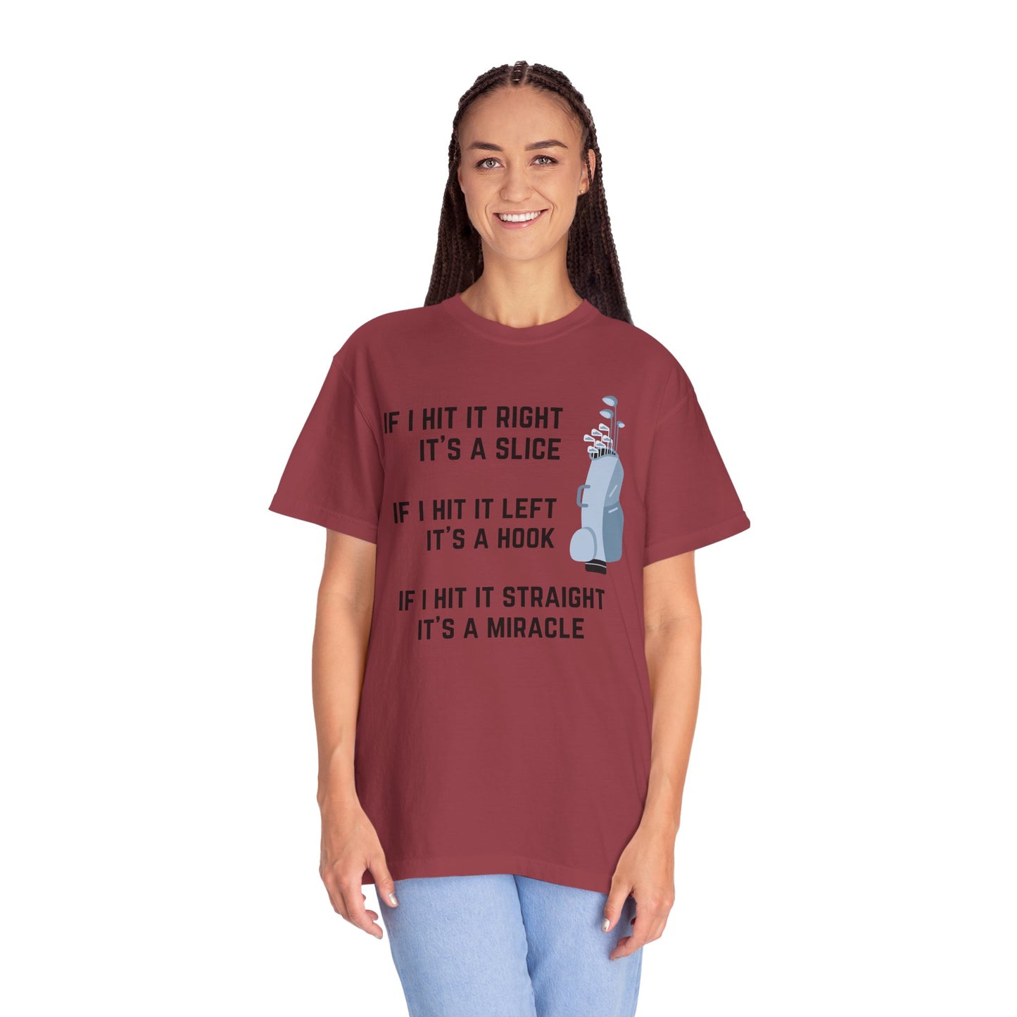 If I Hit It Straight, It's A Miracle (Golf)- Comfort Colors Shirt