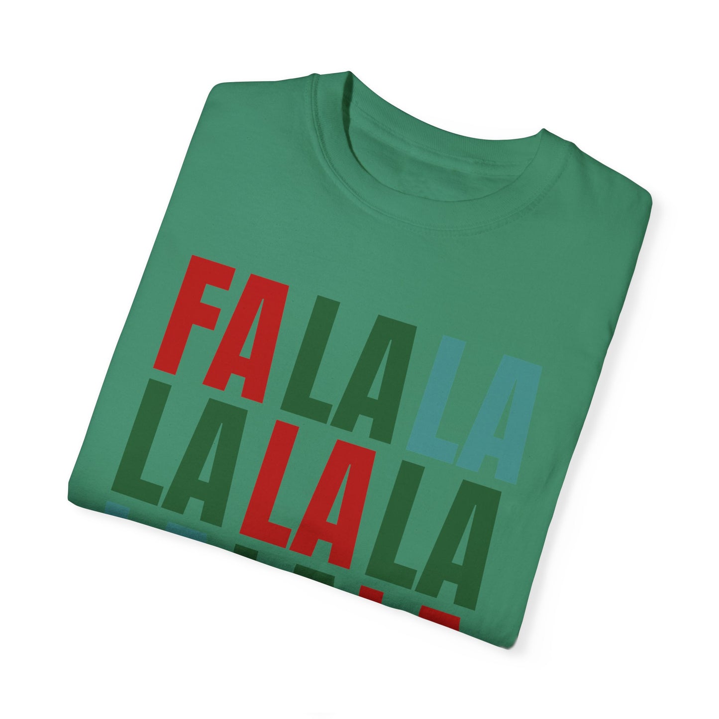 Fa La La La La La La La La - Comfort Colors Shirt