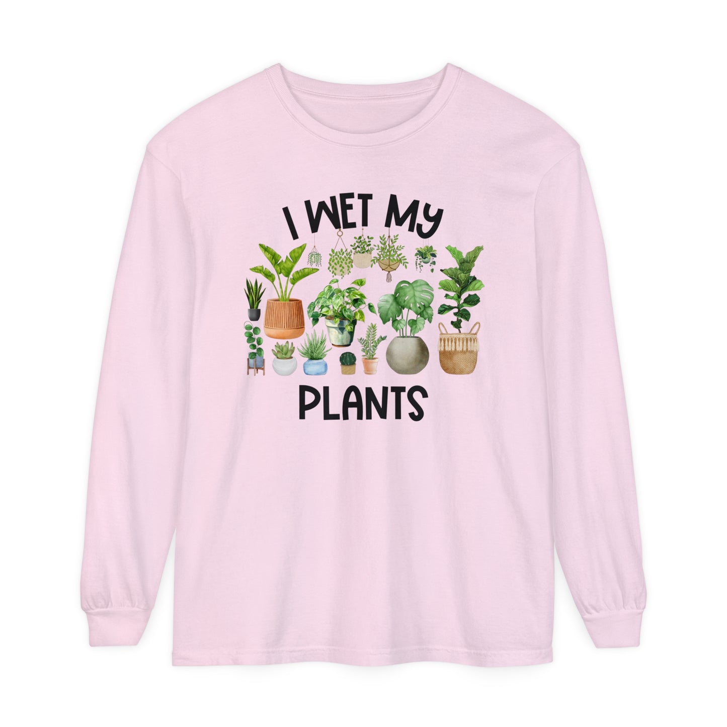 I Wet My Plants - Comfort Colors Long Sleeve Shirt