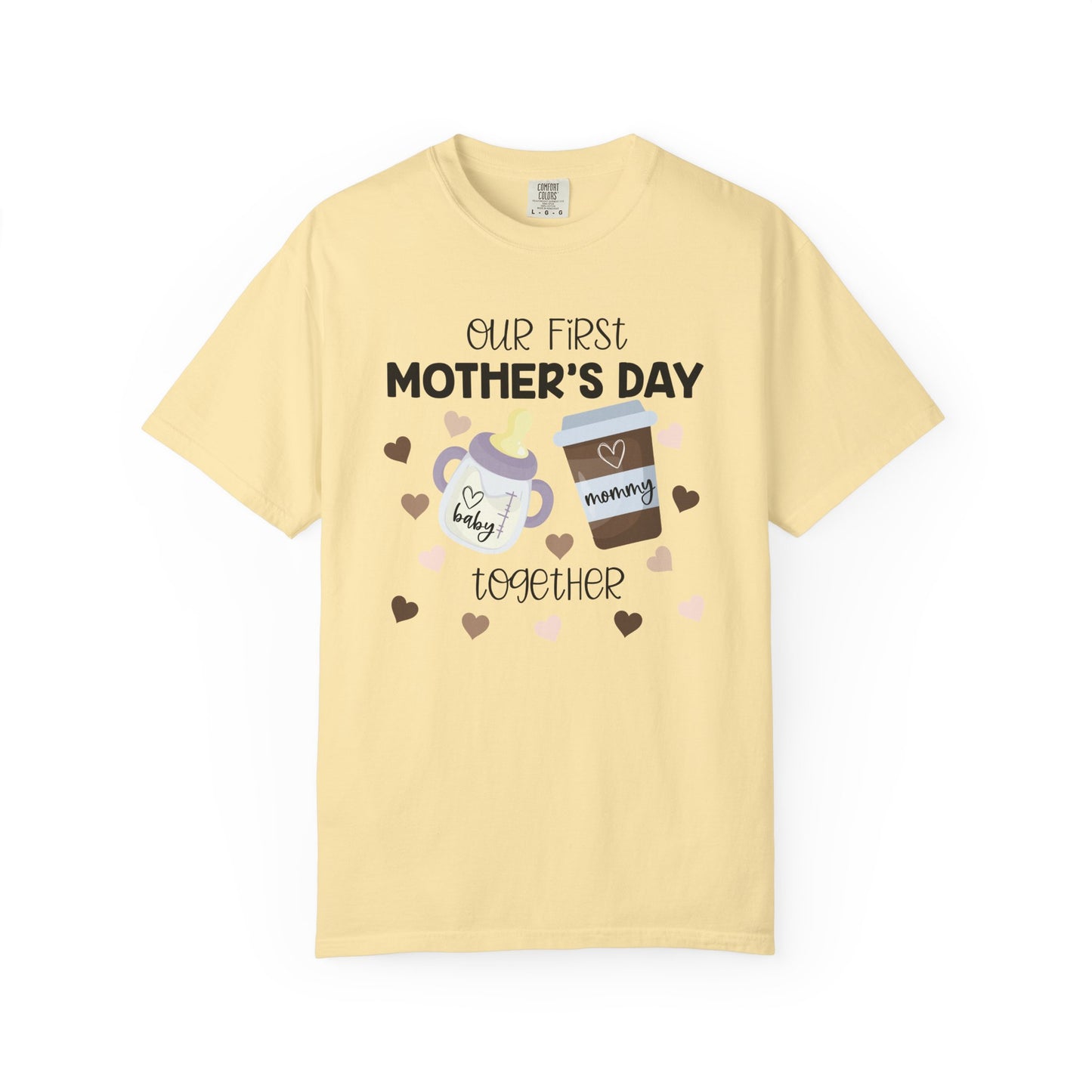 Our First Mother's Day Together (Milk & Coffee) - Comfort Colors Shirt