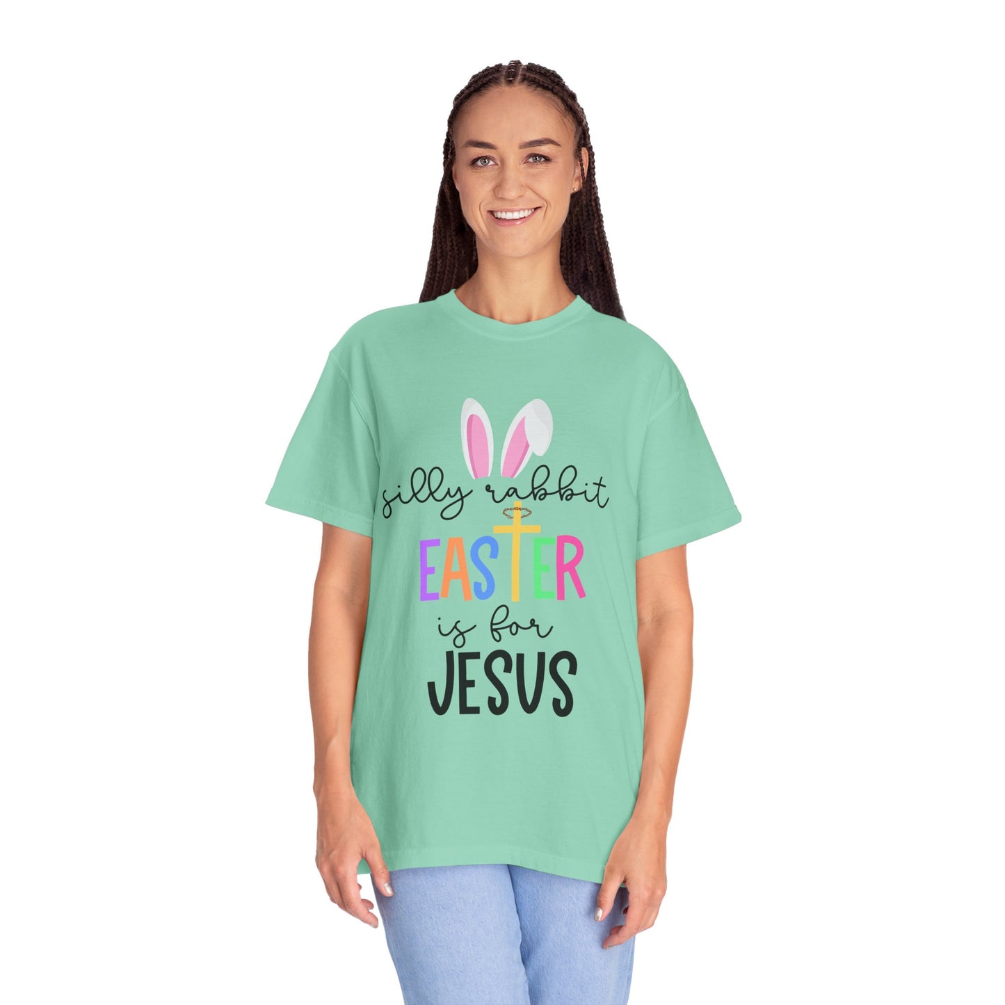 Silly Rabbit Easter is for Jesus - Comfort Colors Shirt