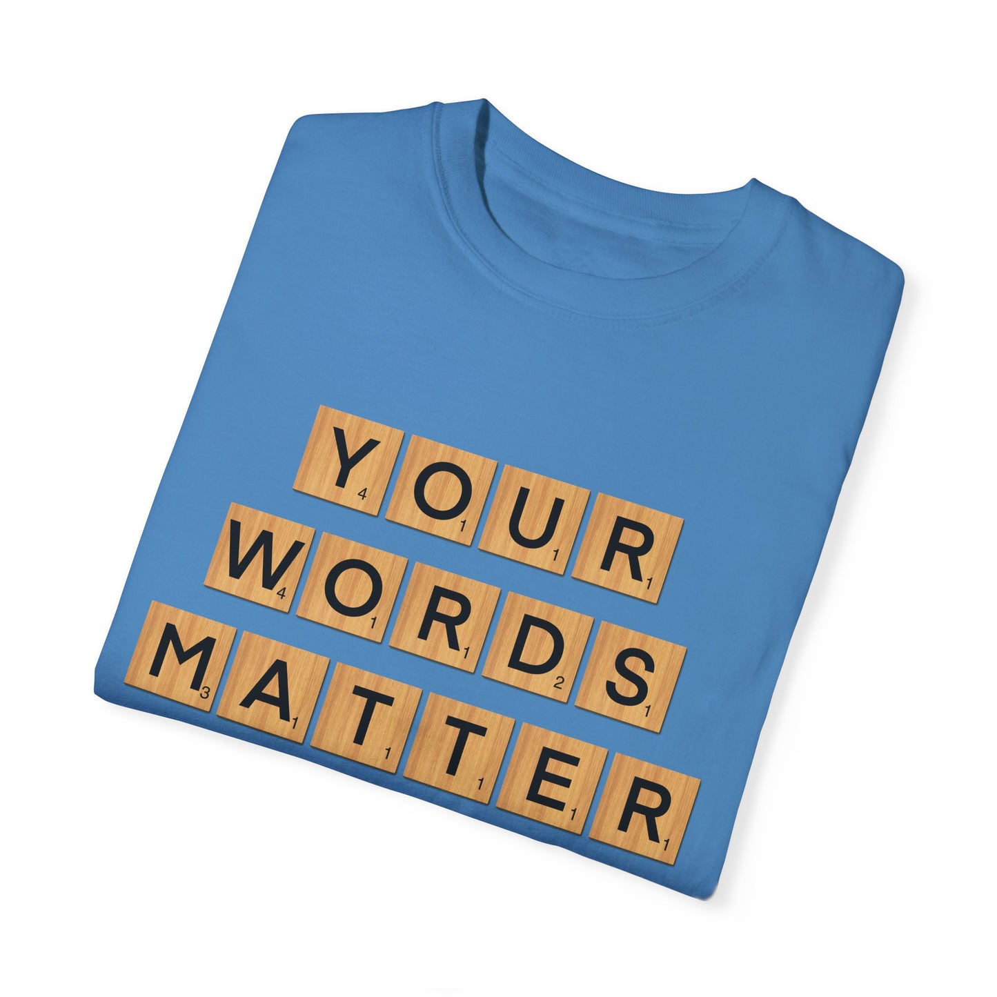 You Words Matter - Comfort Colors Shirt