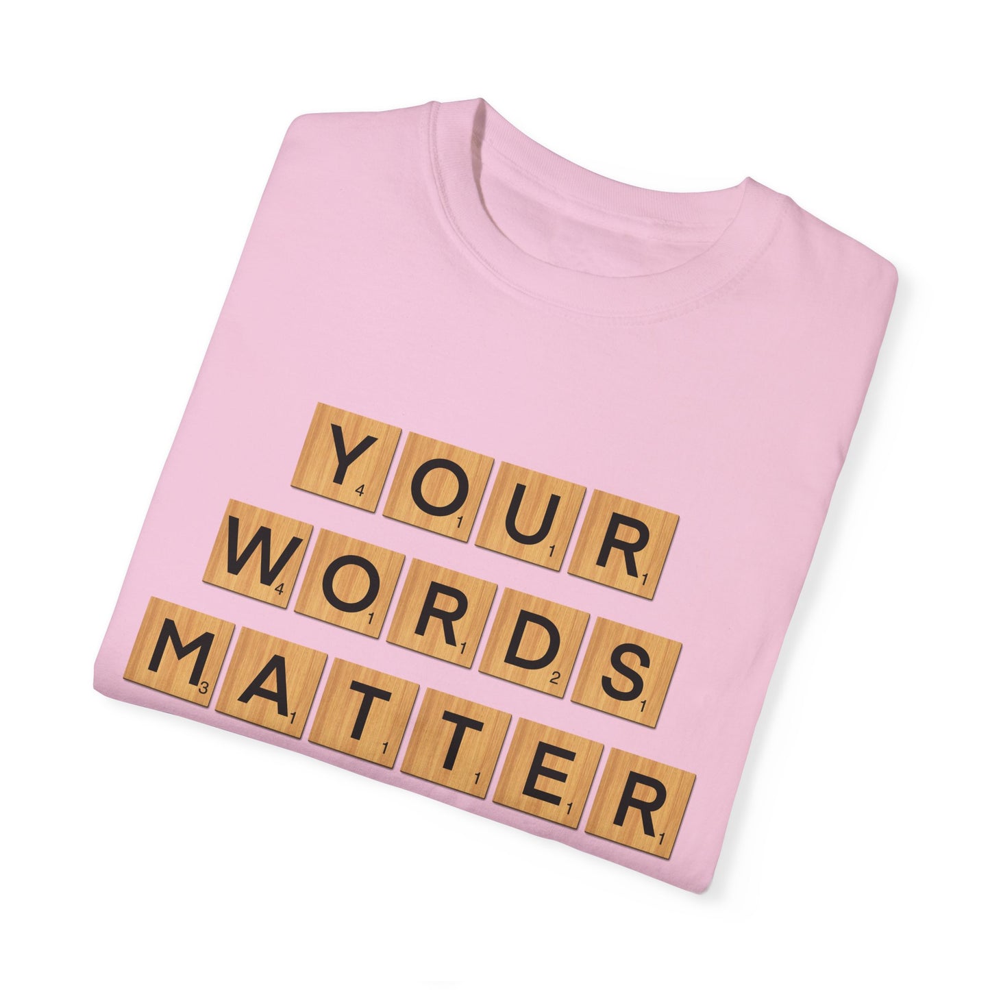 You Words Matter - Comfort Colors Shirt