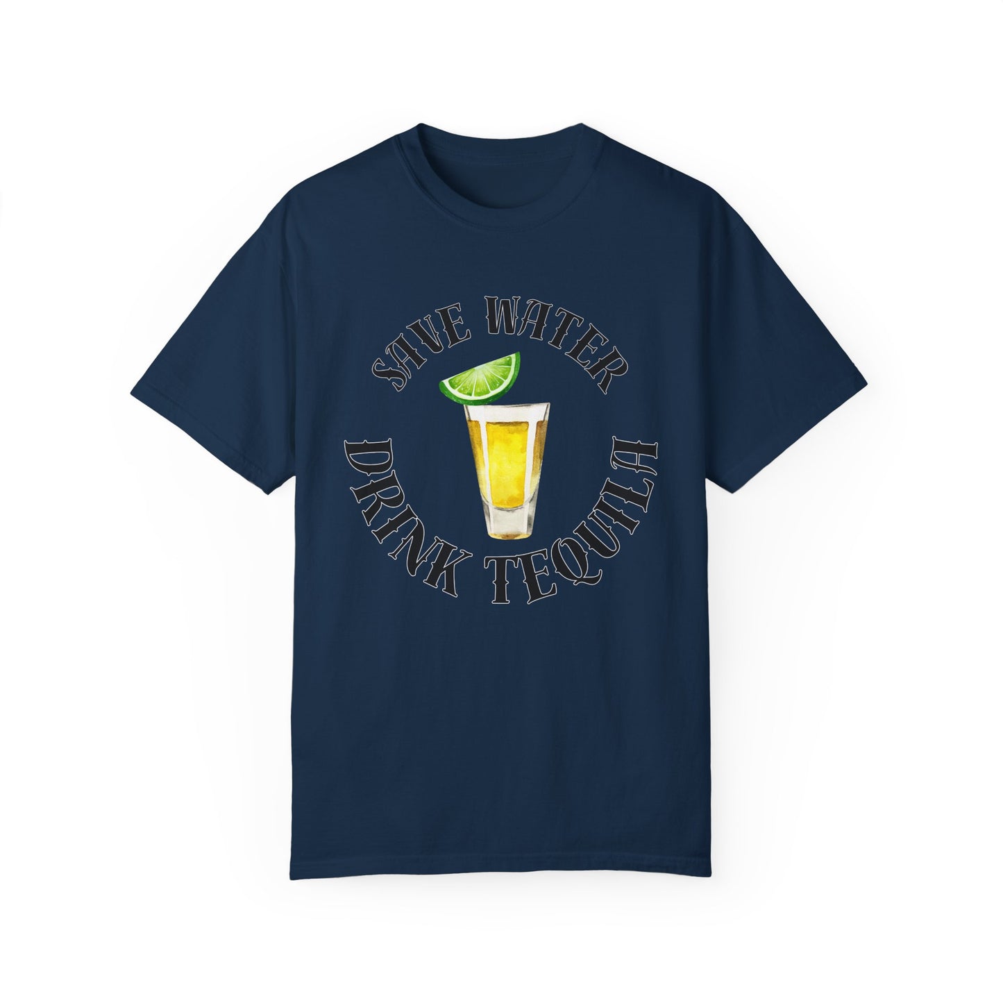 Save Water Drink Tequila - Comfort Colors Shirt