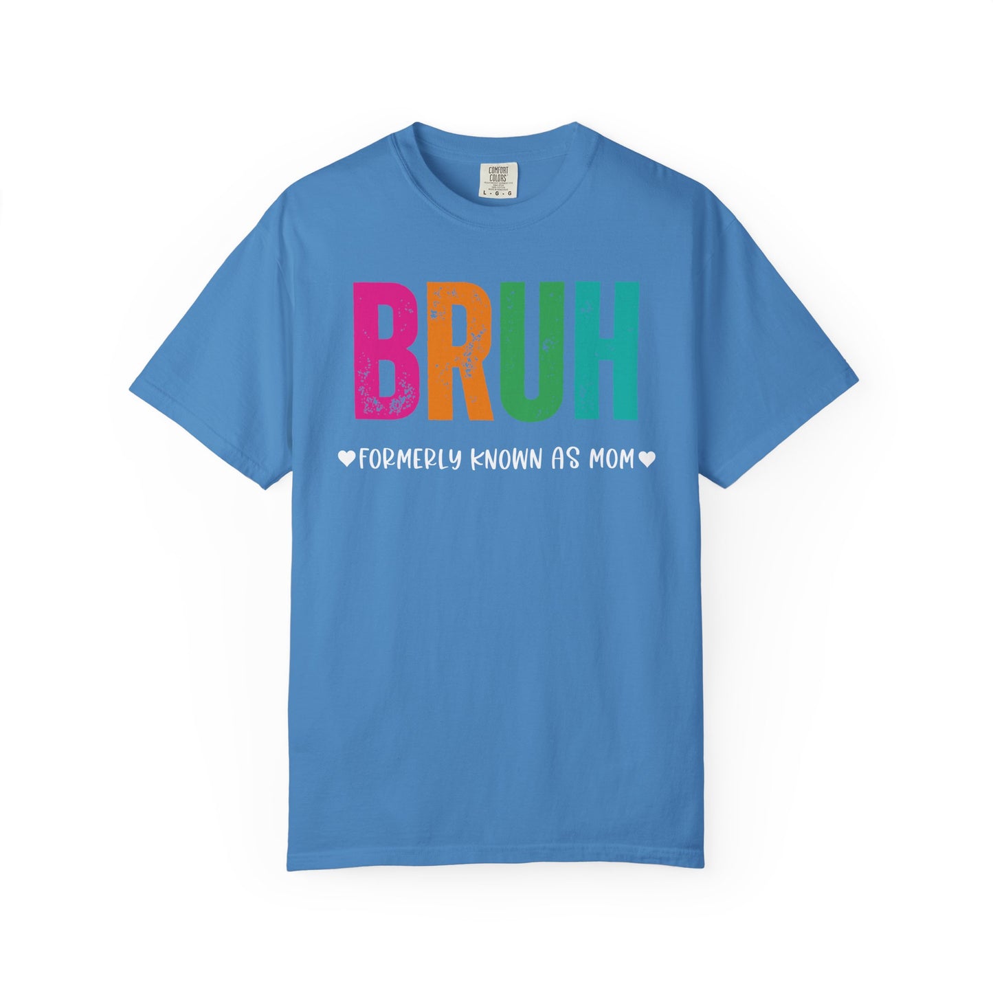 Bruh ♥ Formerly Known As Mom ♥ - Comfort Colors Shirt