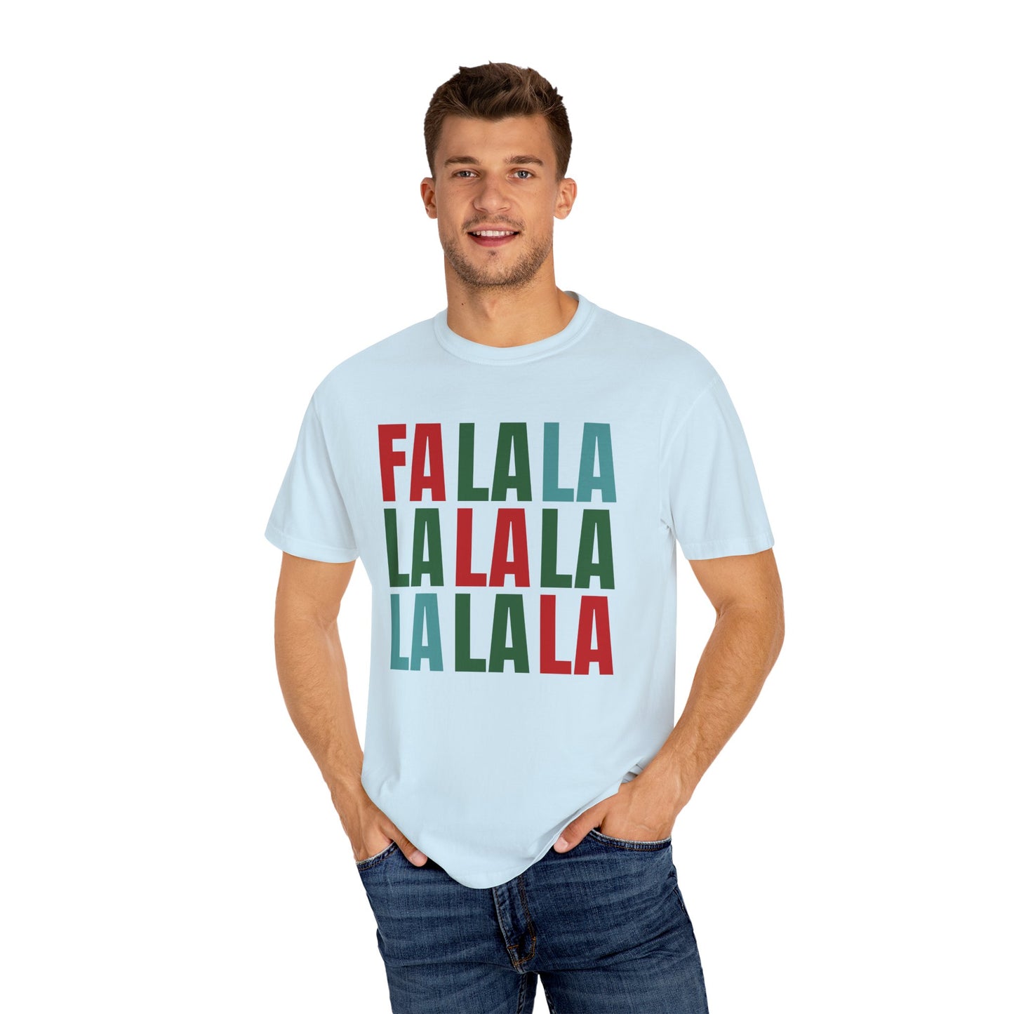 Fa La La La La La La La La - Comfort Colors Shirt