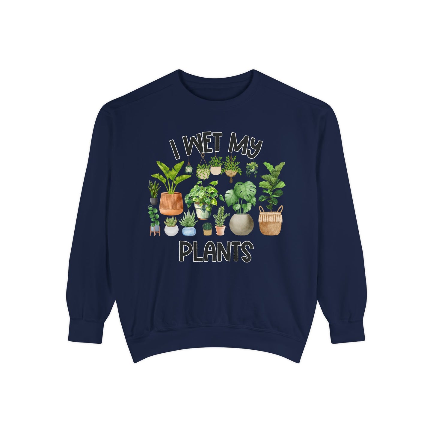 I Wet My Plants - Comfort Colors Sweatshirt
