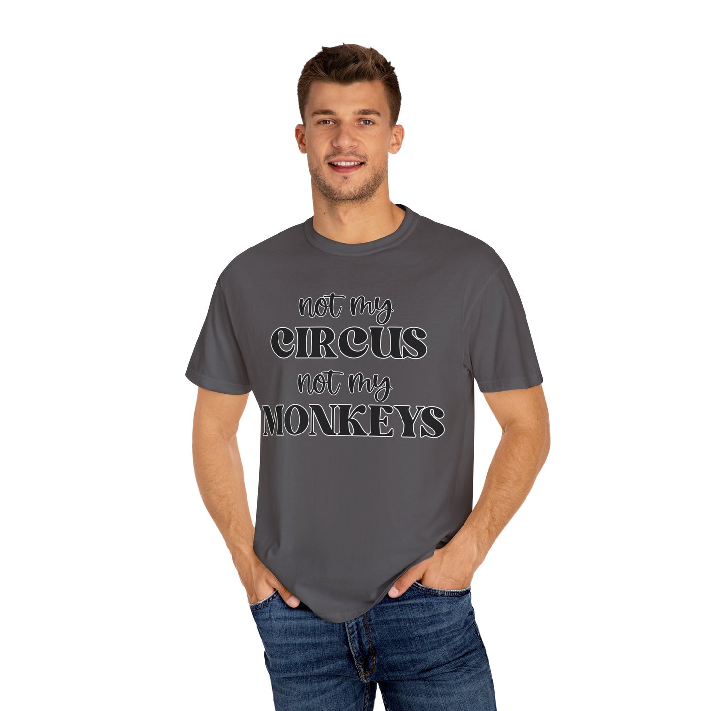 Not My Circus, Not My Monkeys - Comfort Colors Shirt