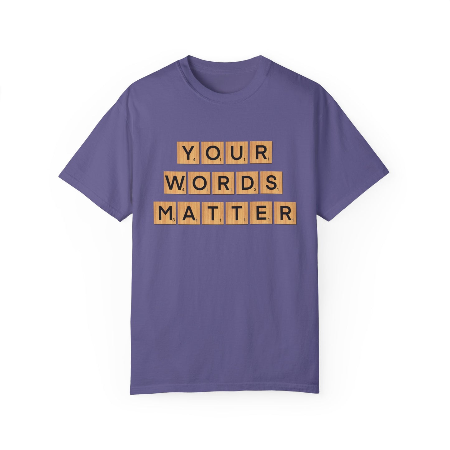 You Words Matter - Comfort Colors Shirt