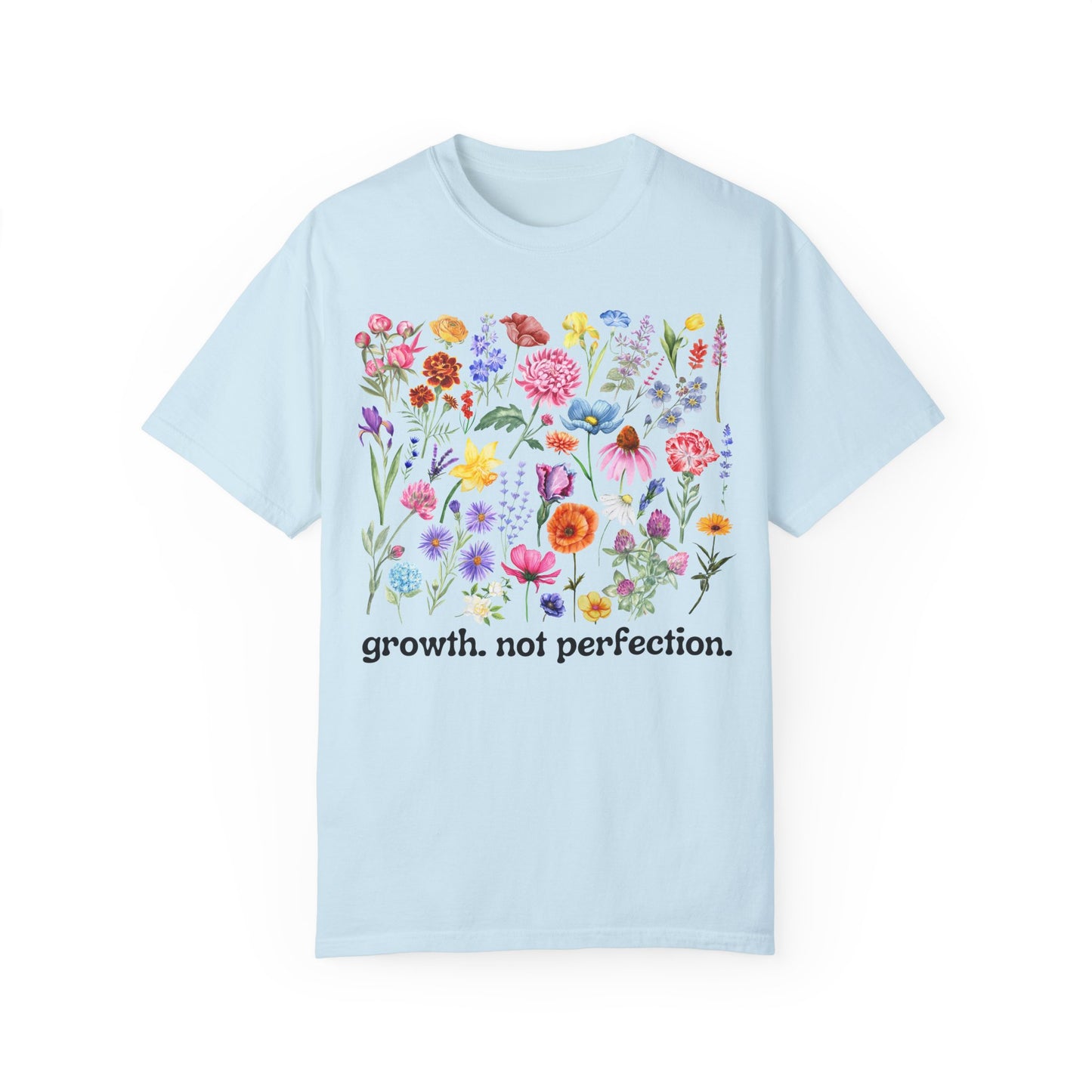 Growth, Not Perfection - Comfort Colors Shirt