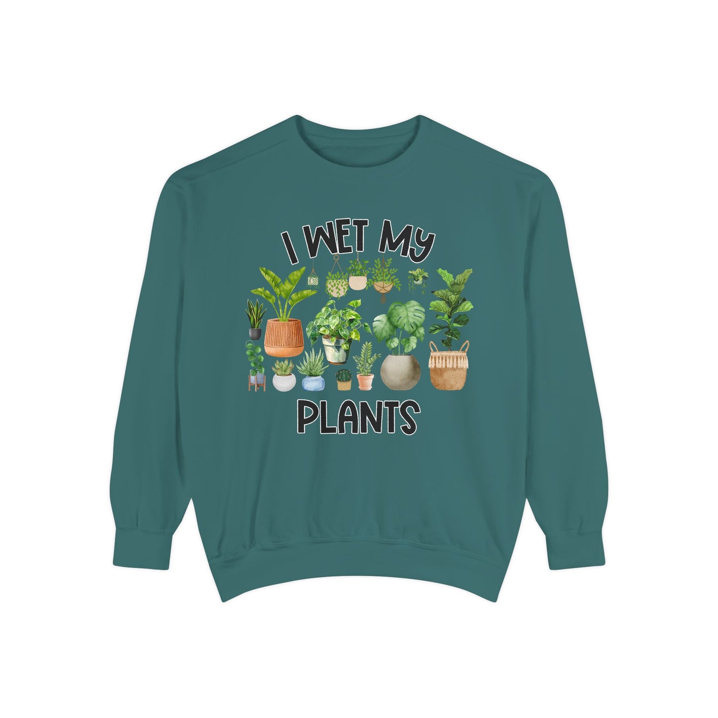 I Wet My Plants - Comfort Colors Sweatshirt