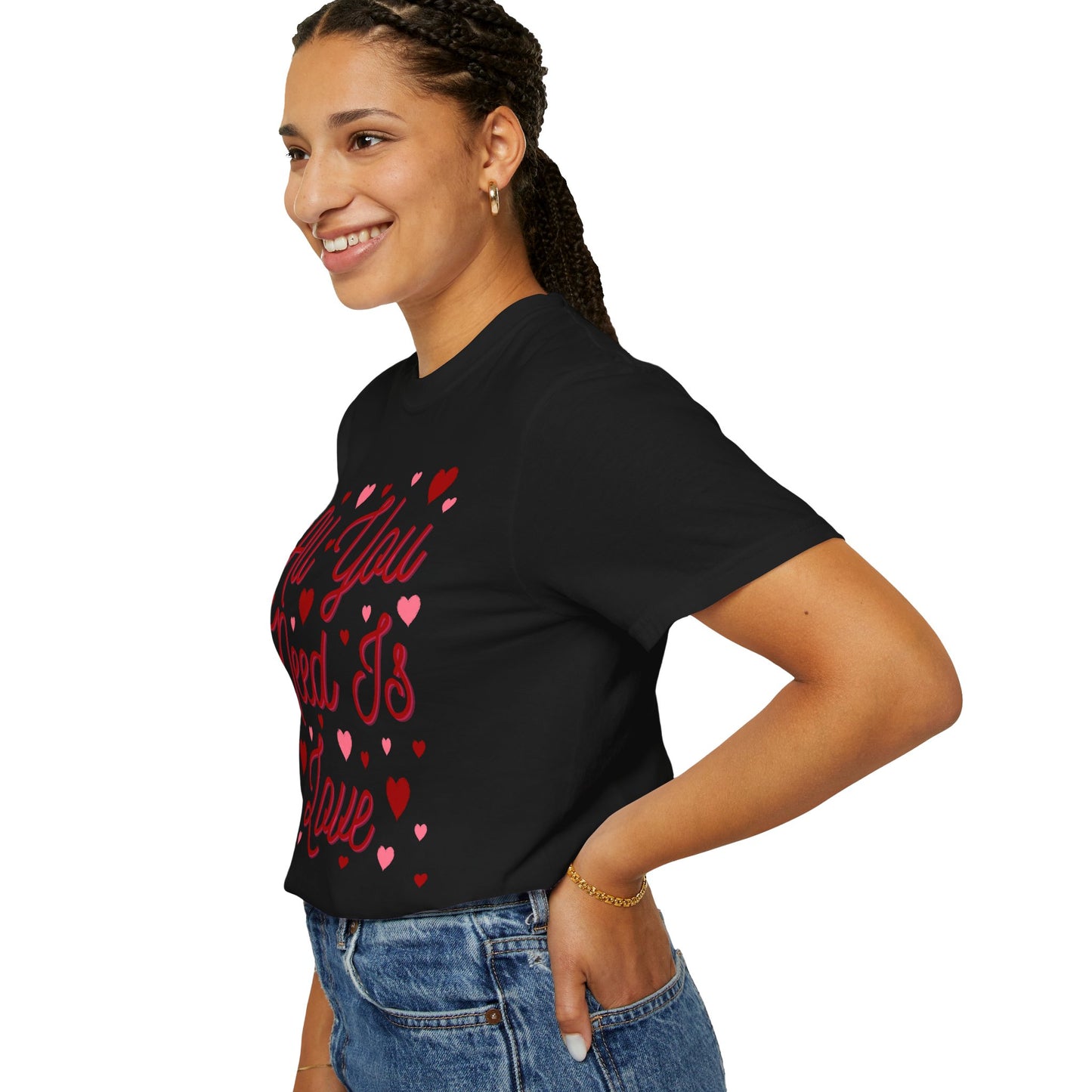 All You Need Is Love - Comfort Colors Shirt