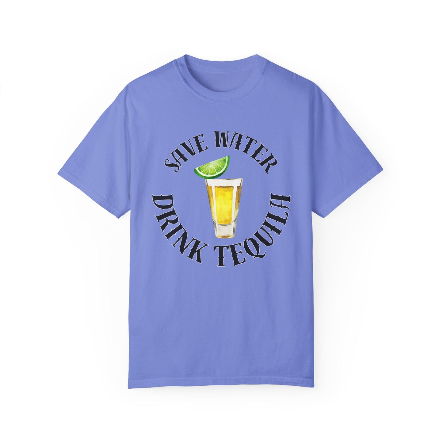 Save Water Drink Tequila - Comfort Colors Shirt