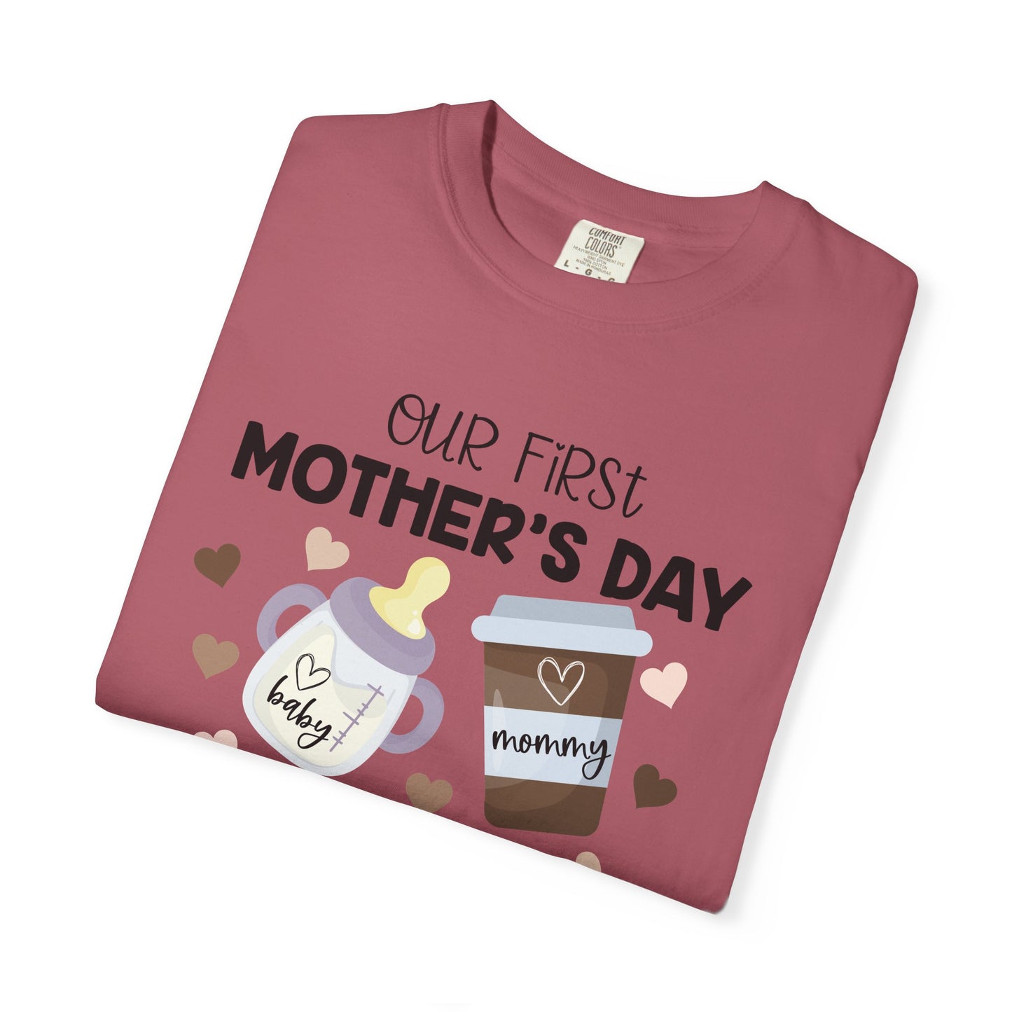 Our First Mother's Day Together (Milk & Coffee) - Comfort Colors Shirt