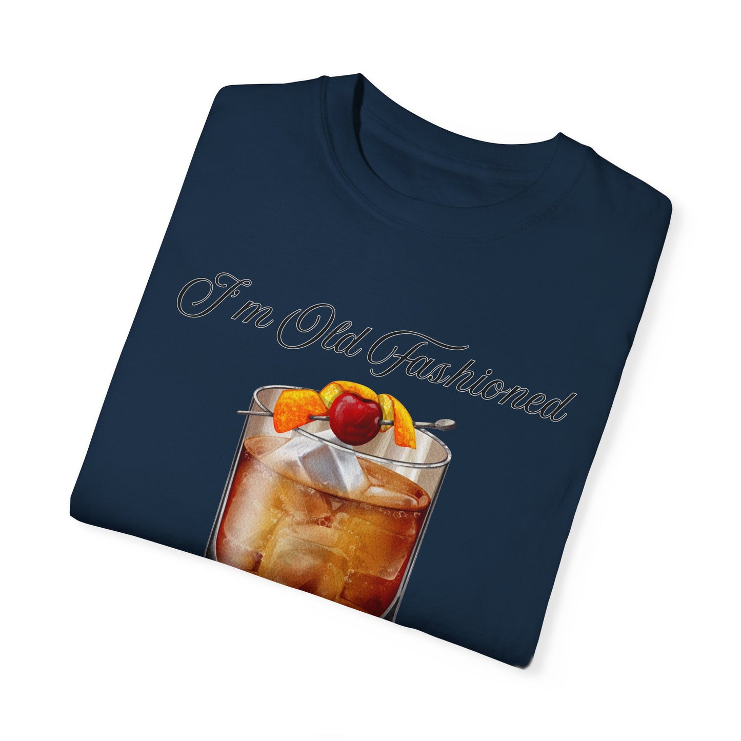 I'm Old Fashioned - Comfort Colors Shirt