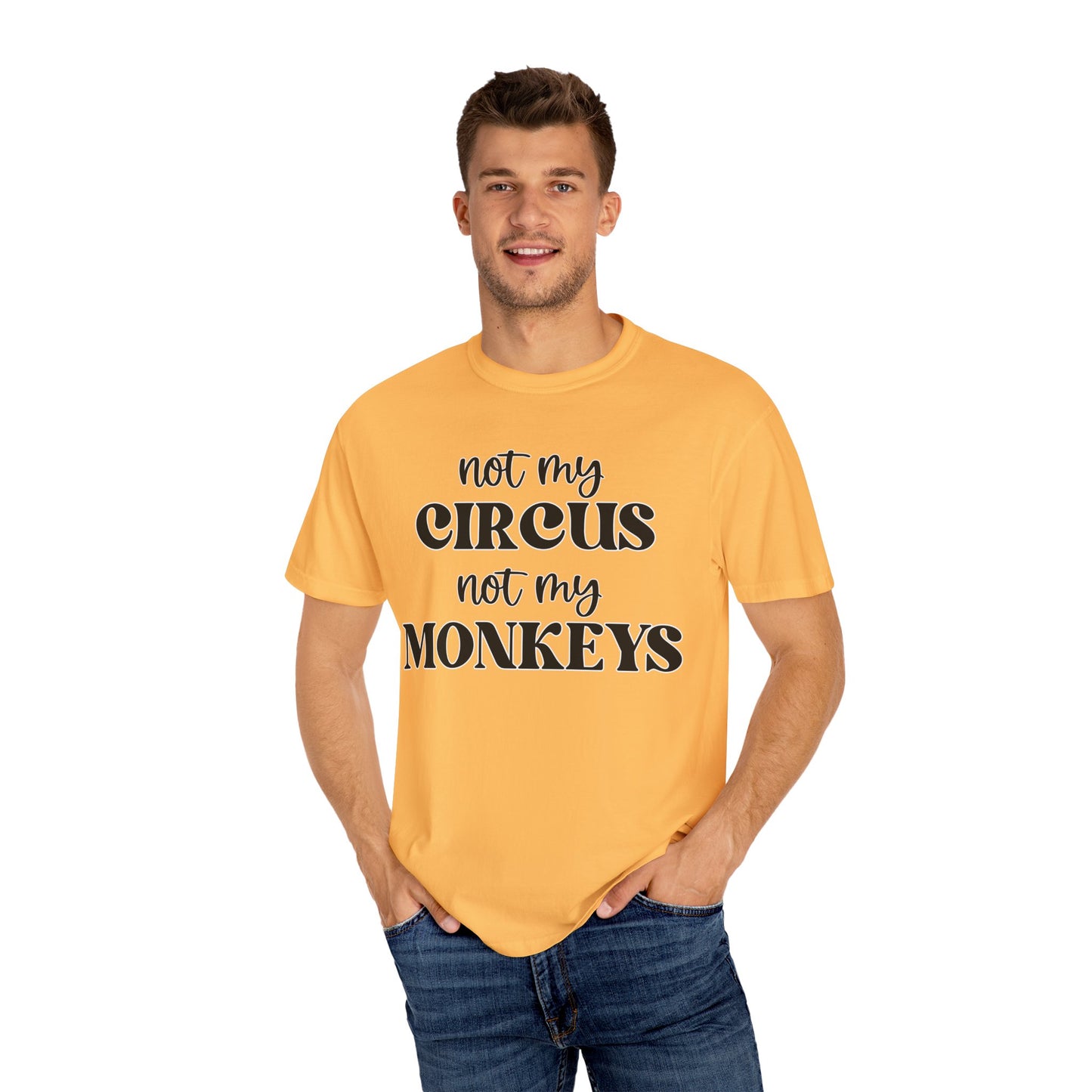 Not My Circus, Not My Monkeys - Comfort Colors Shirt