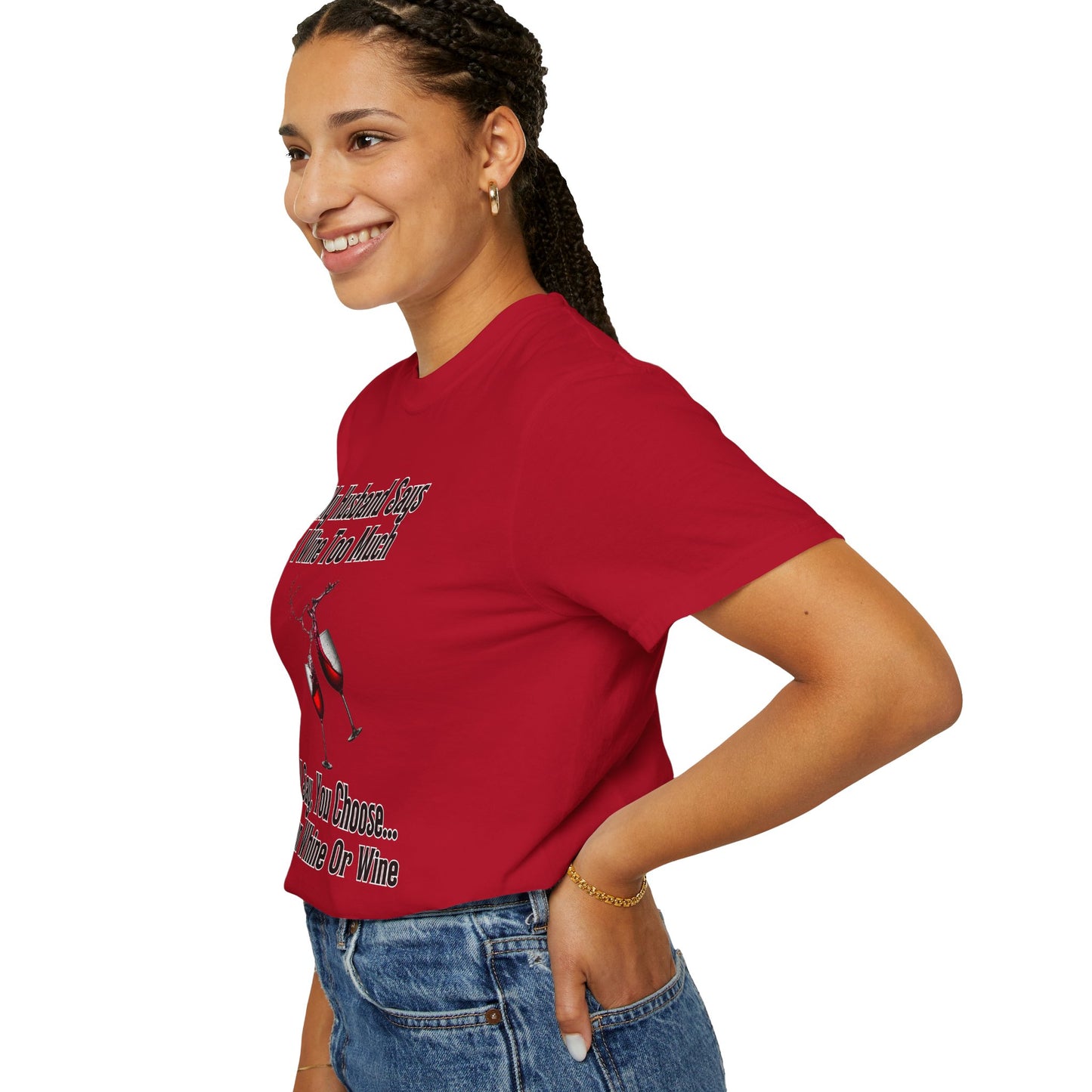 I Wine Too Much - Comfort Colors Shirt
