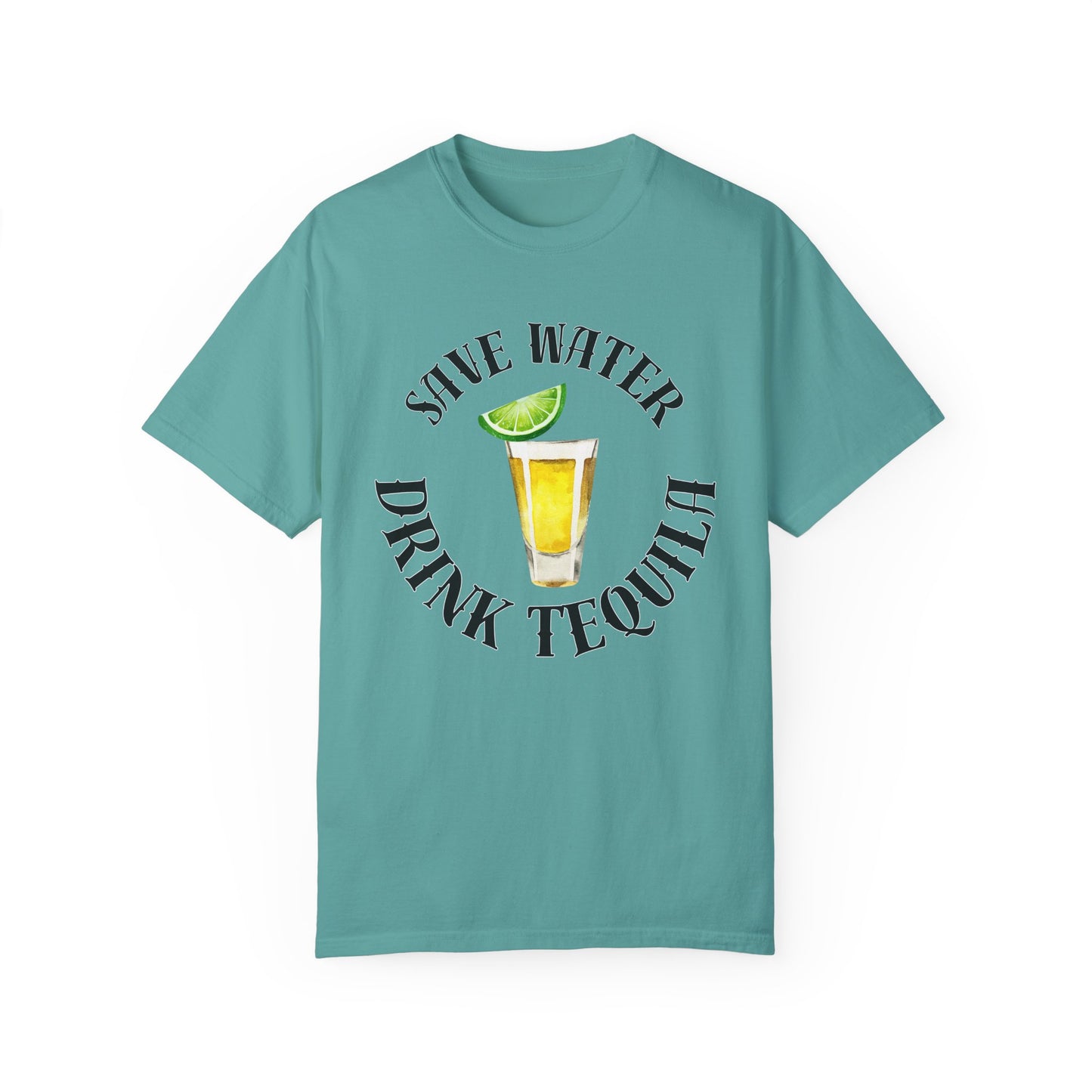 Save Water Drink Tequila - Comfort Colors Shirt