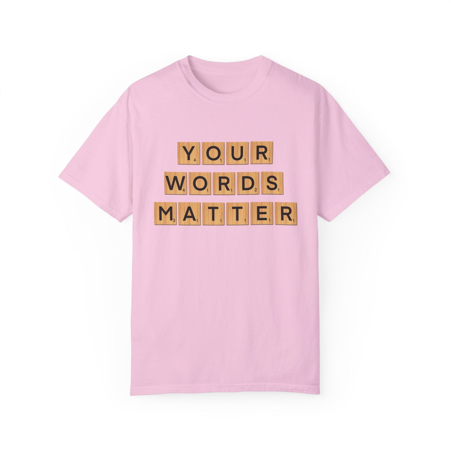 You Words Matter - Comfort Colors Shirt
