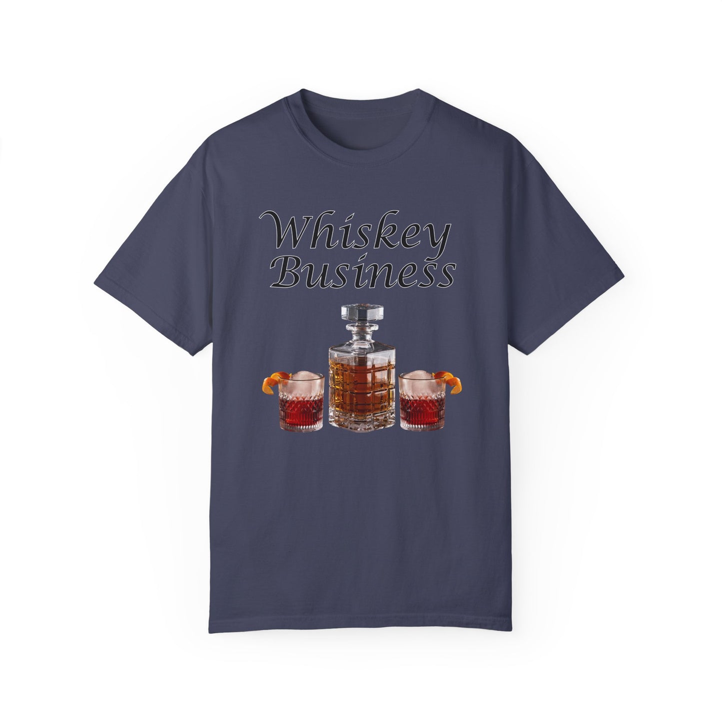 Whiskey Business - Comfort Colors Shirt