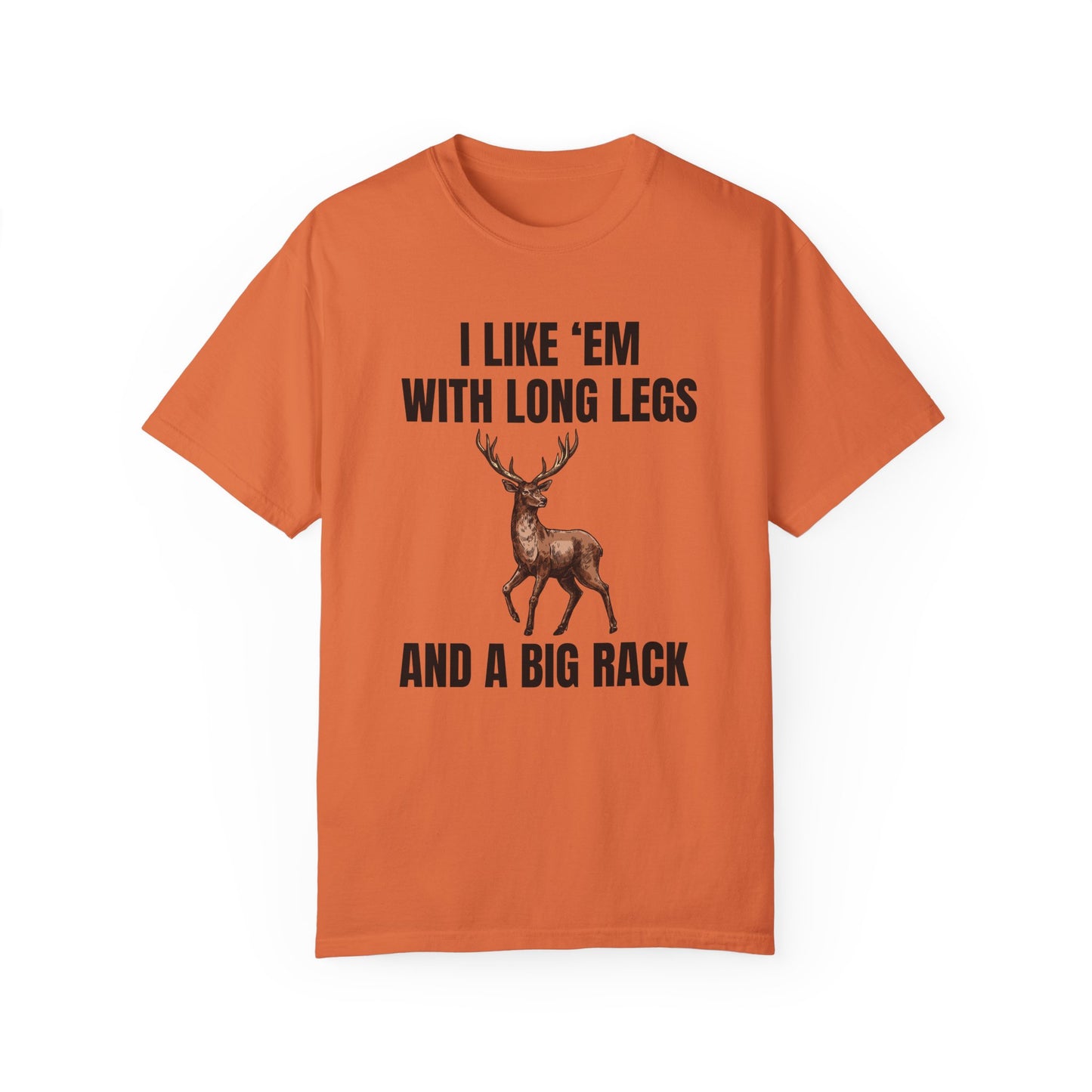 I Like 'Em With Long Legs And A Big Rack - Comfort Colors Shirt
