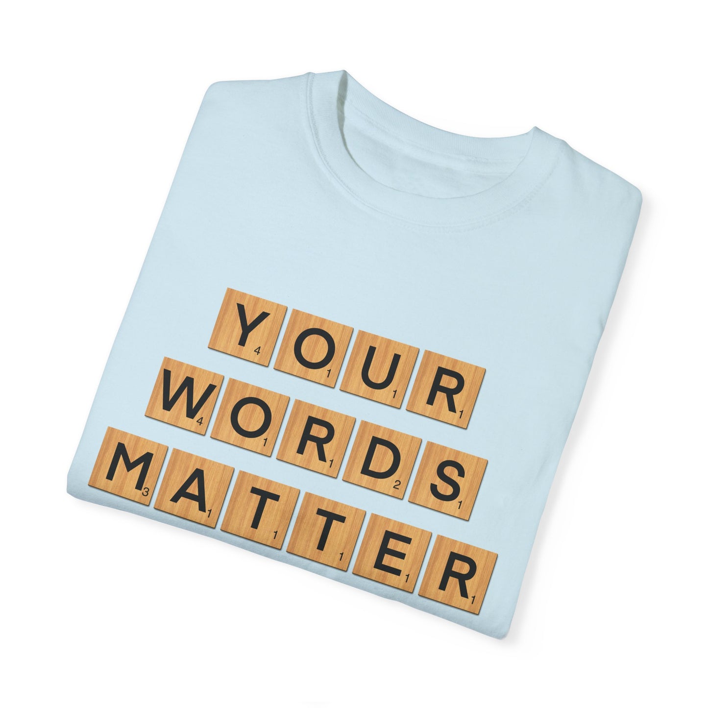 You Words Matter - Comfort Colors Shirt