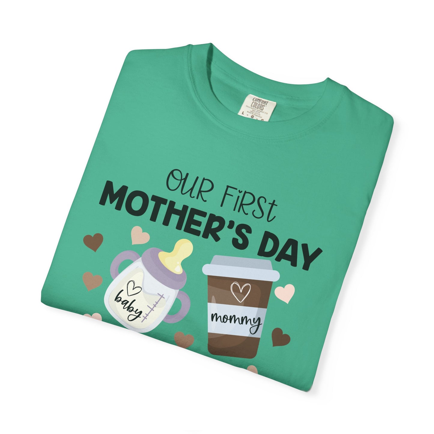 Our First Mother's Day Together (Milk & Coffee) - Comfort Colors Shirt