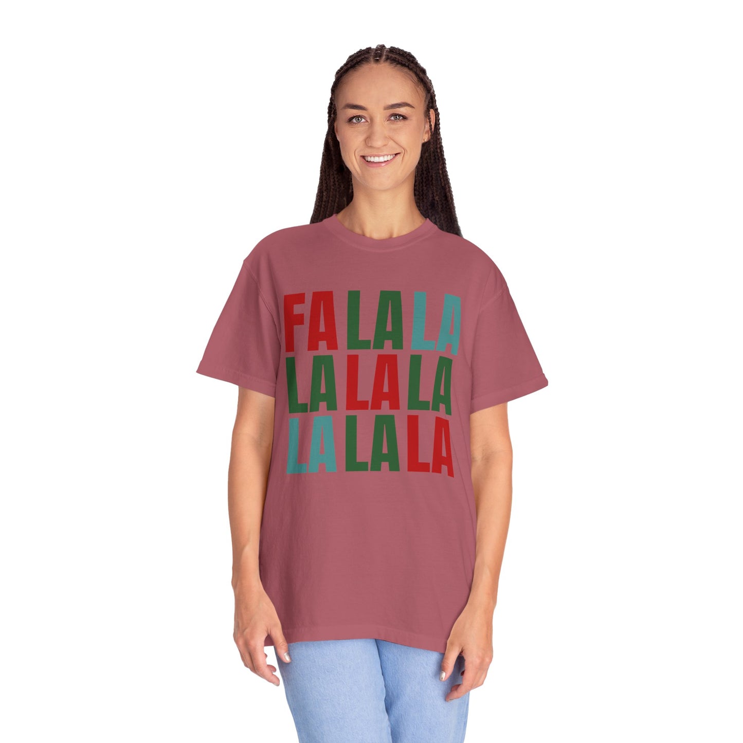 Fa La La La La La La La La - Comfort Colors Shirt