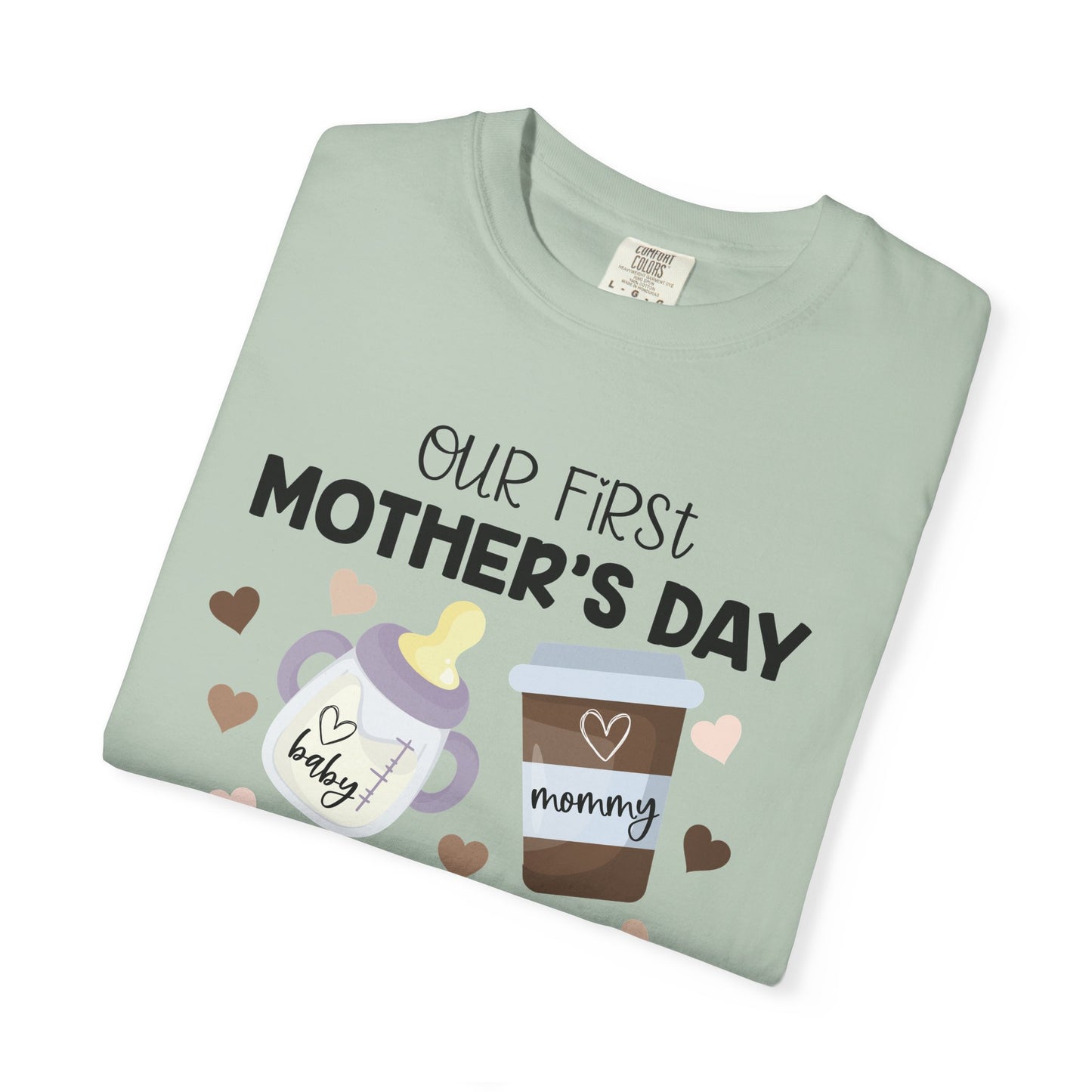 Our First Mother's Day Together (Milk & Coffee) - Comfort Colors Shirt