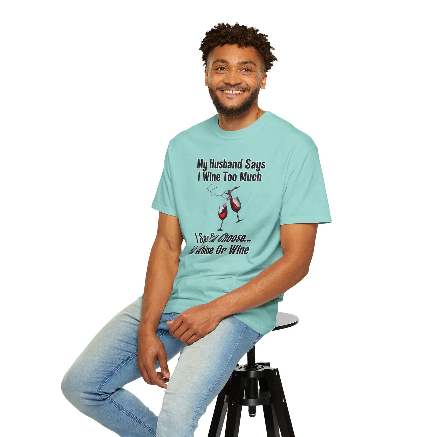 I Wine Too Much - Comfort Colors Shirt