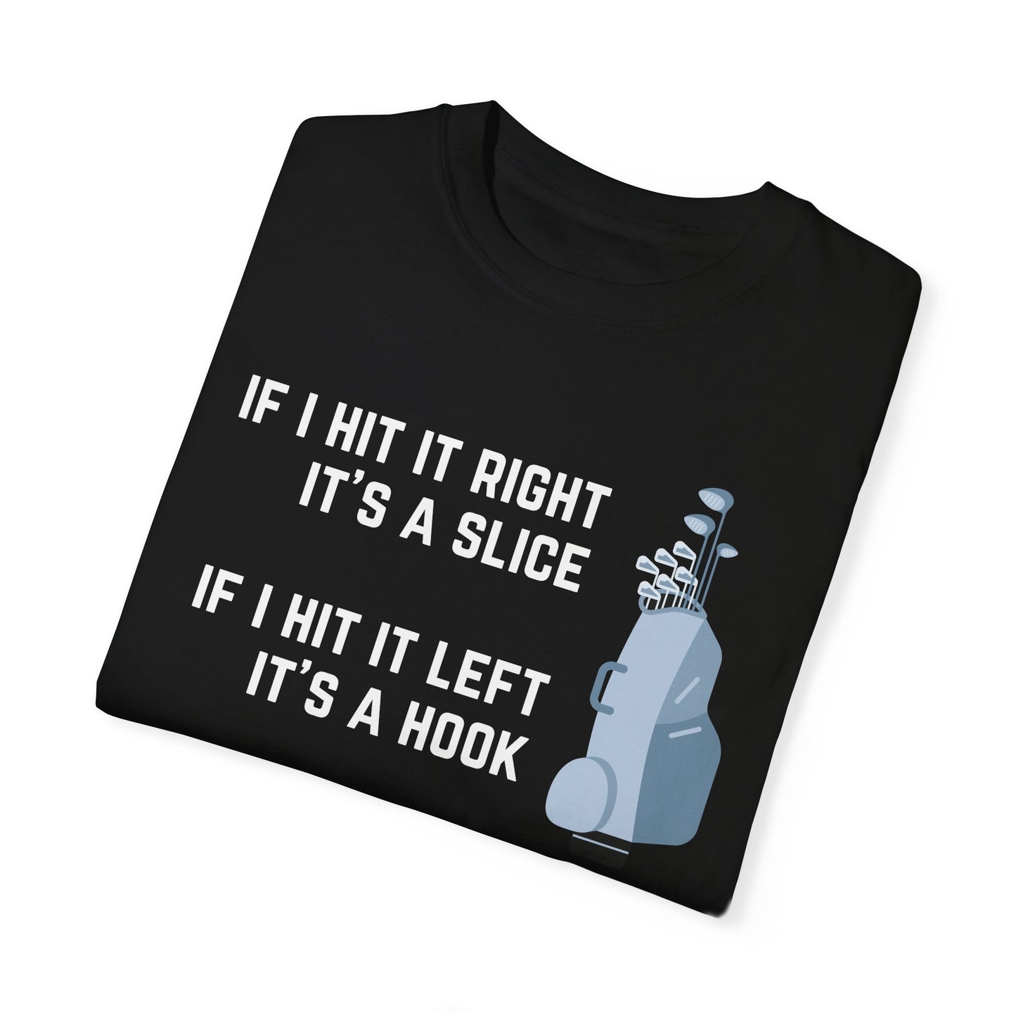 If I Hit It Straight, It's A Miracle (Golf)- Comfort Colors Shirt
