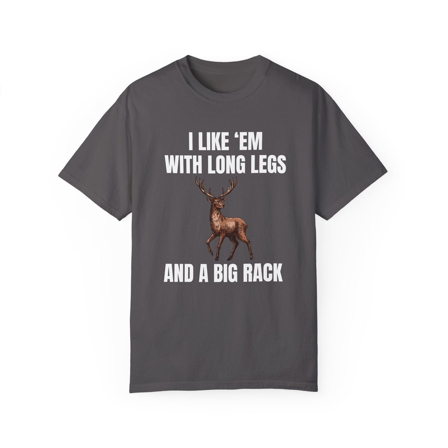 I Like 'Em With Long Legs And A Big Rack - Comfort Colors Shirt