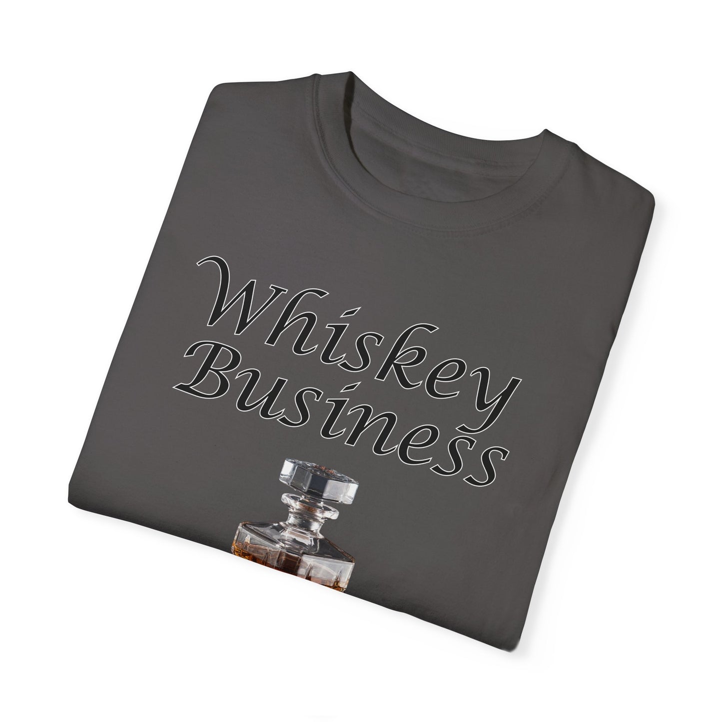 Whiskey Business - Comfort Colors Shirt